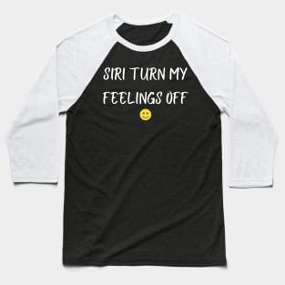 siri turn my feelings off Baseball T-Shirt